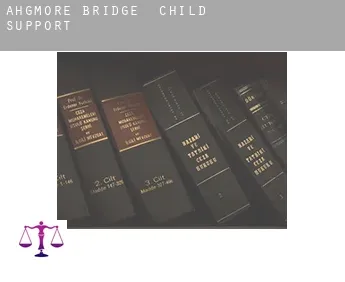 Ahgmore Bridge child support