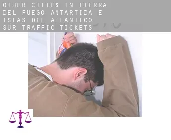 Other cities in Tierra del Fuego, Antartida e Islas del Atlantico Sur  traffic tickets